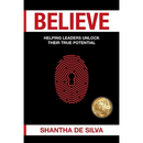 Believe: Helping Leaders Unlock Their True Potential