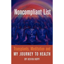 Noncompliant List: Transplants, Meditation and My Journey to Health