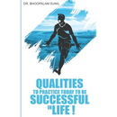 Qualities to Practice Today to Be Successful in Life