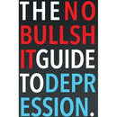 The No-Bullshit Guide to Depression