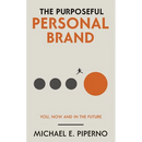 The Purposeful Personal Brand: You, Now and in the Future
