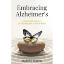 Embracing Alzheimer's: A Spiritual Journey to Healing the Closed Heart