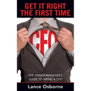 Get It Right the First Time: The Owner-Manager's Guide to Hiring a CFO