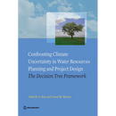 Confronting Climate Uncertainty in Water Resources Planning and Project Design