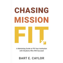 Chasing Mission Fit: A Marketing Guide to Fill Your Institution with Students Who Will Succeed