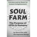 Soul Farm: The Purpose of UFOs & Humans (Nonfiction)