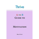 A to B Guide to Motivation
