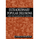Extraordinary Popular Delusions and the Madness of Crowds