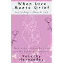 When Love Meets Grief: Love Finding a Place to Land