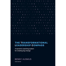 The Transformational Leadership Compass: A Dynamic Coaching System for Creating Big Change
