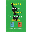 Sober On A Drunk Planet: Quit Lit 2-In-1 Sobriety Series: An Uncommon Alcohol Self-Help Guide For Sober Curious Through To Alcohol Addiction Recovery