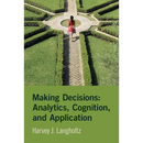 Making Decisions: Analytics, Cognition, and Application