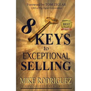8 Keys to Exceptional Selling: Become the Salesperson You Were Meant to Be
