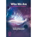 Who We Are: The Code of Creation: The link between Science Healing and Spirituality