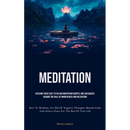 Meditation: Utilising These Easy To Follow Meditation Scripts, One Can Quickly Acquire The Skill Of Mindfulness And Relaxation (How To Meditate, Get R