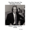 The Dirty Secrets The Mortgage Industry Doesn't Want You To Know