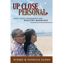 Up Close and Personal: God's Secret Ingredients for Healthy Marriage