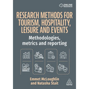 Research Methods for Tourism, Hospitality, Leisure and Events: Methodologies, Metrics and Reporting