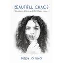 Beautiful Chaos: 10 Questions, 20 Women, 200 Unfiltered Answers