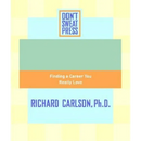 The Don't Sweat Guide to Your Job Search: Finding a Career You Really Love