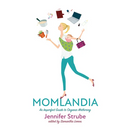 Momlandia: An Imperfect Guide to Organic Mothering