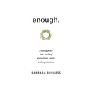 enough.: finding peace in a world of distractions, hustle, and expectations