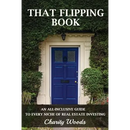 That Flipping Book: An all-inclusive guide to all niches of real estate investing.
