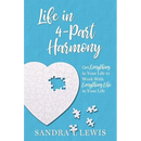 Life in 4-Part Harmony: Get Everything in Your Life to Work with Everything Else in Your Life