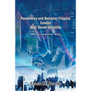 Pandemics and Behavior Finance Control Wall Street Volatility: Where Emotions Rule