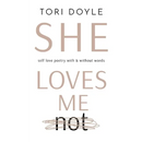 She Loves Me Not: self love poetry with & without words