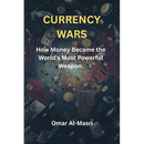 Currency Wars: How Money Became the World's Most Powerful Weapon