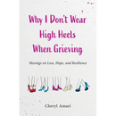 Why I Don't Wear High Heels When Grieving: Musings on Loss, Hope, and Resilience