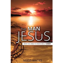 The Man Jesus: What You Need To Know About Christ