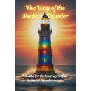 The Way of the Modern Traveler: A Guide for the Journey Within