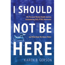 I Should Not Be Here: My journey with OCD, PTSD, and depression, and what kept me above water