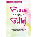 Peace Beyond Belief: Transcending Your World From the Inside Out