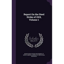 Report On the Steel Strike of 1919, Volume 1