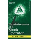Reminiscences of a Stock Operator: The Story of Jesse Livermore, Wall Street's Legendary Investor