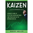 Kaizen: Advanced Guide of Effective Kaizen Methods and Strategies in the Information Era