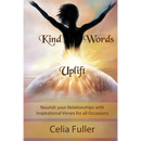 Kind Words Uplift: Nourish your Relationships with Inspirational Verses for all Occasions