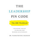The Leadership PIN Code - The ABC Workbook: Unlocking the Key to Willing and Winning Relationships