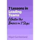 7 Lessons in Leading Teams: Team Leadership Basics in 7 Steps