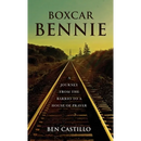 Boxcar Bennie: A Journey from the Barrio to a House of Prayer