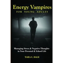 Energy Vampire for Young Adults: Managing stress & negative thoughts in your personal & school life