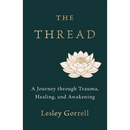 The Thread: A Journey through Trauma, Healing, and Awakening