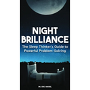 Night Brilliance: The Sleep Thinker's Guide to Powerful Problem-Solving