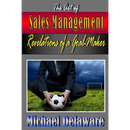 The Art of Sales Management: Revelations of a Goal Maker