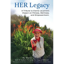 HER Legacy: A Tribute to Elaine LaLanne's Impact on Health, Wellness and Empowerment