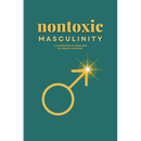 Nontoxic Masculinity: A Celebration of Good Men