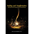 Healing and Transformation: Moving from the Ordinary to the Extraordinary